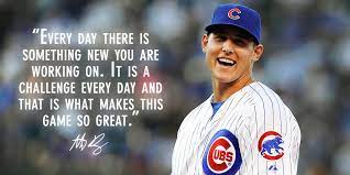 Every day there is something new you are working on. Every Day There Is Something New You Are Working On It Is A Challenge Every Day And That Is What Makes This Game So G Chicago Cubs Chicago Cubs Baseball Cubs