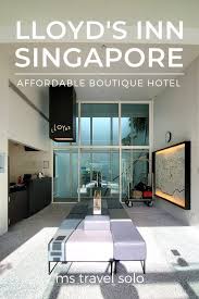 Looking For A Chic Hotel In Singapore Stay At Lloyd S Inn Singapore One Of The Most Affordable Boutique Hotels In The Most Expens In 2020 Hotel Ms Travel Best Hotels