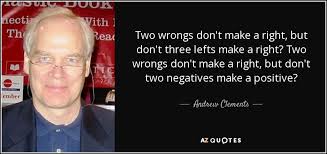 Quotes › authors › r › roald dahl › two wrongs don't make a right. Andrew Clements Quote Two Wrongs Don T Make A Right But Don T Three Lefts