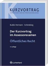 Maybe you would like to learn more about one of these? Kurzvortrag Im Assessorexamen Offentliches Recht Budde Hermann Constanze Schoneberg Birgit Amazon De Bucher
