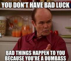 Pin By Tracey Cochran On Funny Quotes That 70s Show Bad Luck Brian Funny Memes