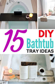 Shop tray for bathtub at target™. 15 Diy Bathtub Tray Ideas For A Relaxing Soak The Handyman S Daughter