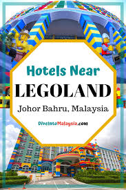 Closest Hotels Near Legoland Johor Bahru Malaysia 2020 Dive Into Malaysia Legoland Malaysia Legoland Johor