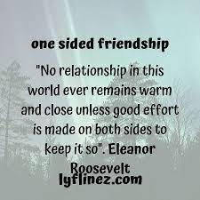 Friendship is one the relation of understanding. One Sided Friendship 10 Big Reasons Behind It