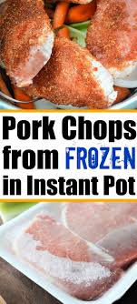 Made with frozen chops and pip method! Frozen Pork Chops In The Instant Pot From Rock Hard To Perfectly Tender In Minutes Cooking Frozen Pork Chops Pork Chops Instant Pot Recipe Instant Pot Recipes