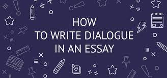 Will your essay get tossed in the eh pile? How To Write Dialogue In An Essay Example And Writing Guide Eliteessaywriters