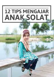 12 Tips Berkesan Mengajar Anak Kecil Solat Dengan Mudah Tanpa Paksaan Apa Yang Menjadikan Kita Gagal Mengajar Kecil Anak Solat Ada Pel Farah Tips Parenting