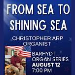 Barhydt Organ Series Presents: From Sea to Shining Sea