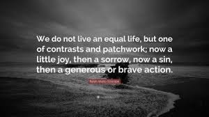 Ralph Waldo Emerson Quote We Do Not Live An Equal Life But One Of Contrasts And Patchwork Now A L Criminal Minds Quotes Rap Lyrics Quotes Historical Quotes