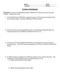 Some of the worksheets displayed are 5 1213, friction 2 work, physics friction work, friction work, lesson 2, force mass acceleration friction work, physics 02 03 friction name, friction and net force work 2. Friction 2 Worksheet