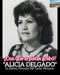 ALICIA DELGADO,La Eterna Princesa Del Foclor Peruano,natural de la  provincia de Oyón, para las nuevas generaciones su vida artística siempre  es un deseo de conocer, en razón en ello, hacemos la siguiente