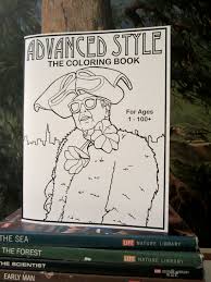 La tercera edad retratada desde 2008 en el blog advanced style por ari seth cohen pasan a ser protagonistas del libro de la mano del ilustrador ilan schraer. The Advanced Style Coloring Book On Sale Now Advanced Style