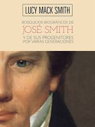 Bosquejos biográficos de José Smith: y de sus progenitores por varias  generaciones eBook : Smith, Lucy Mack, Granados, Allam, Zein, Manuel:  Amazon.com.mx: Tienda Kindle