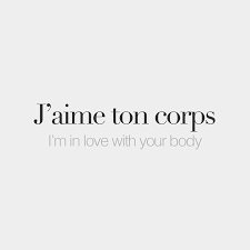 J Aime Ton Corps I M In Love Your Body ʒ ɛm Tɔ Kɔʁ French Love Quotes French Words Quotes French Words