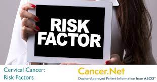 In addition to infection with the hpv virus, factors that increase the risk for cervical cancer include Cervical Cancer Risk Factors Cancer Net