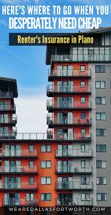Maybe you would like to learn more about one of these? Here S Where To Go When You Desperately Need Cheap Renters Insurance In Plano We Are Dallas Fort Worth