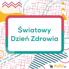 W obliczu epidemii podkreślamy również trud i poświęcenie wszystkich pracowników służby zdrowia życząc. Swiatowy Dzien Zdrowia 2021 Internetowy Kalendarz Kalbi