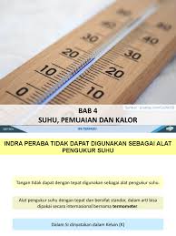 Tangan pada air kita dapat mengetahui suhu melalui indra perasa. Bab 4 Suhu Pemuaian Dan Kalor