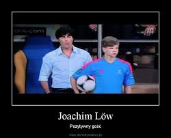 Trener zarzeka się, że w przyszłości nie zamierza pracować w żadnym niemieckim klubie i chciałby spróbować swych sił w zagranicznej. Joachim Low Demotywatory Pl