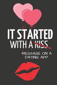 My funny valentine, i'm so happy to be with you on this wonderful day. It Started With A Message On A Dating App Hilarious Funny Valentines Day Gifts For Him Her Lined Paperback Notebook Publishing Yellow Bear 9781794346109 Amazon Com Books