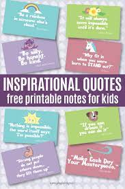 Simple, crisp, and refreshing, this poster only uses three colors and three words but will leave a powerful impression on the student. Inspirational Quotes Kids Will Love Free Printable Notes Sunny Day Family