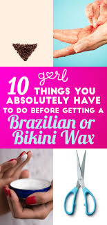 10 Things You Absolutely Have To Do To Before Getting A Brazilian Bikini Wax Gurl Com Brazilian Bikini Wax Bikini Wax Bikini Wax Styles
