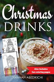 Because of the great variety of colors, shapes, textures, and patterns that food and drinks offer, images with a. Christmas Drinks Delicious And Tasty Holiday Drink Recipes Also Includes Festive Coloring Pages Abedikichi Hannah 9781713307532 Amazon Com Books