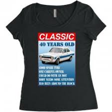 Quotes from famous authors, movies and people. Custom 40 Year Old Ford Escort Funny Quote Ideal Birthday Present Ladies Fitted T Shirt By Acen9 Artistshot