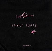 A c#m all of our heroes fading a e b a now i can't stand to be alone. Perfect Places Wikipedia