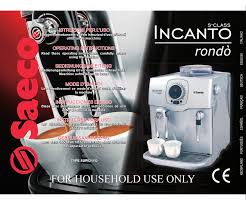Clean daily, in the morning. Saeco Incanto Rondo Sup021yo Operating Instructions Manual Pdf Download Manualslib