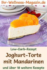 Low Carb Joghurt Quark Torte Mit Mandarinen Rezept Ohne Zucker Zuckerfreie Rezepte Low Carb Rezepte Joghurt Kuchen