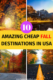 10 Best Cheap Fall Destinations In The United States In 2019 In 2020 Fall Vacations Vacations In The Us Usa Places To Visit
