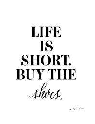 This funny shoe art print started as a doodle, which i then worked into a finished. Life Is Short Buy The Shoes Print Art Kate By Prettychicsf Quotes To Live By Quotes Words
