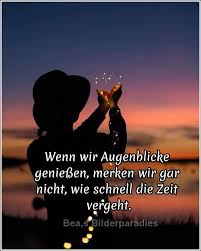 Wenn Wir Augenblicke Genießen Merken Wir Gar Nicht Wie Schnell Die