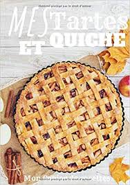 Das tolle an einer leckeren quiche ist, dass die füllung ganz nach geschmack variiert werden kann. Mes Tartes Et Quiche Cahier De Recettes Quiche Et Tarte A Completer Notez Vos Propre Recettes Dans Ce Livre De 100 Pages Au Grand Format Vos Tarte Et Autres Plats French