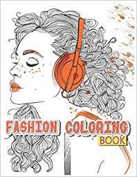 Coloring can be very relaxing and may reduce stress, anxiety, and even depression. Fashion Coloring Book Amazing And Beautiful Dresses Coloring 300 Fun Coloring Pages For Adults Teens And Girls Of All Ages For Anyone Who Loves Fashion And Dresses Relaxation And Stress