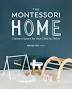 The Montessori Home: Create a Space for Your Child to Thrive