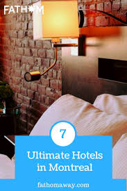 Fathom S Guide To The Best Hotels In Montreal Canada Montreal Hotel Best Hotels In Montreal Hotel