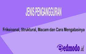 Check spelling or type a new query. Jenis Pengangguran Friksioanal Struktural Dan Cara Mengatasinya