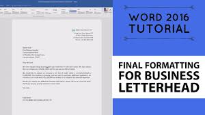 It shows your professionalism and attention to detail. Final Formatting For Business Letterhead Word 2016 Tutorial 8 52 Youtube