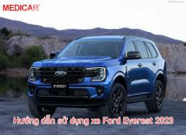 Hướng dẫn sử dụng xe Ford Everest 2023 chi tiết nhất – Medicar-Vietnam