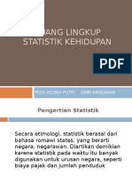 Berdasarkan ruang lingkup penggunaannya, statistika dapat diklasifikasikan sebagai berikut: Ruang Lingkup Statistik Kehidupan