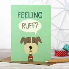 It will collapse nicely when the card is folded. Feeling Ruff Dog Get Well Soon Card By Wink Design Notonthehighstreet Com