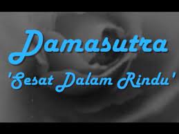★ this makes the music download process as comfortable as possible. Damasutra Sesat Dalam Rindu Lirik Youtube