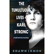 The Tumultuous Lives of Karl Strong: A Middle Falls Time Travel Story :  Inmon, Shawn: Amazon.com.au: Books