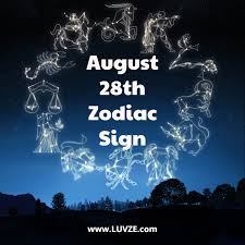 Here's your horoscope for today: August 28 Zodiac Sign Birthday Horoscope Personality Compatibility
