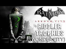 Arkham knight.these missions can be started as soon as you enter the gcpd for the first time. Batman Arkham City Wonder City Riddler Trophies Youtube