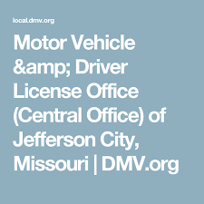 Motor Vehicle Amp Driver License Office Central Office Of Jefferson City Missouri Dmv Org Drivers License Jefferson City Vehicles