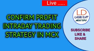 Confirm Profit Intraday Trading Strategy In Mcx Technical