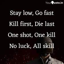 About one shot one kill we're a rgv based cleaning, sanitizing, and disinfecting company that provides residential, commercial, and auto services in the rio grande valley. Stay Low Go Fast Kill Fi Quotes Writings By Tejendra Sisodiya Yourquote